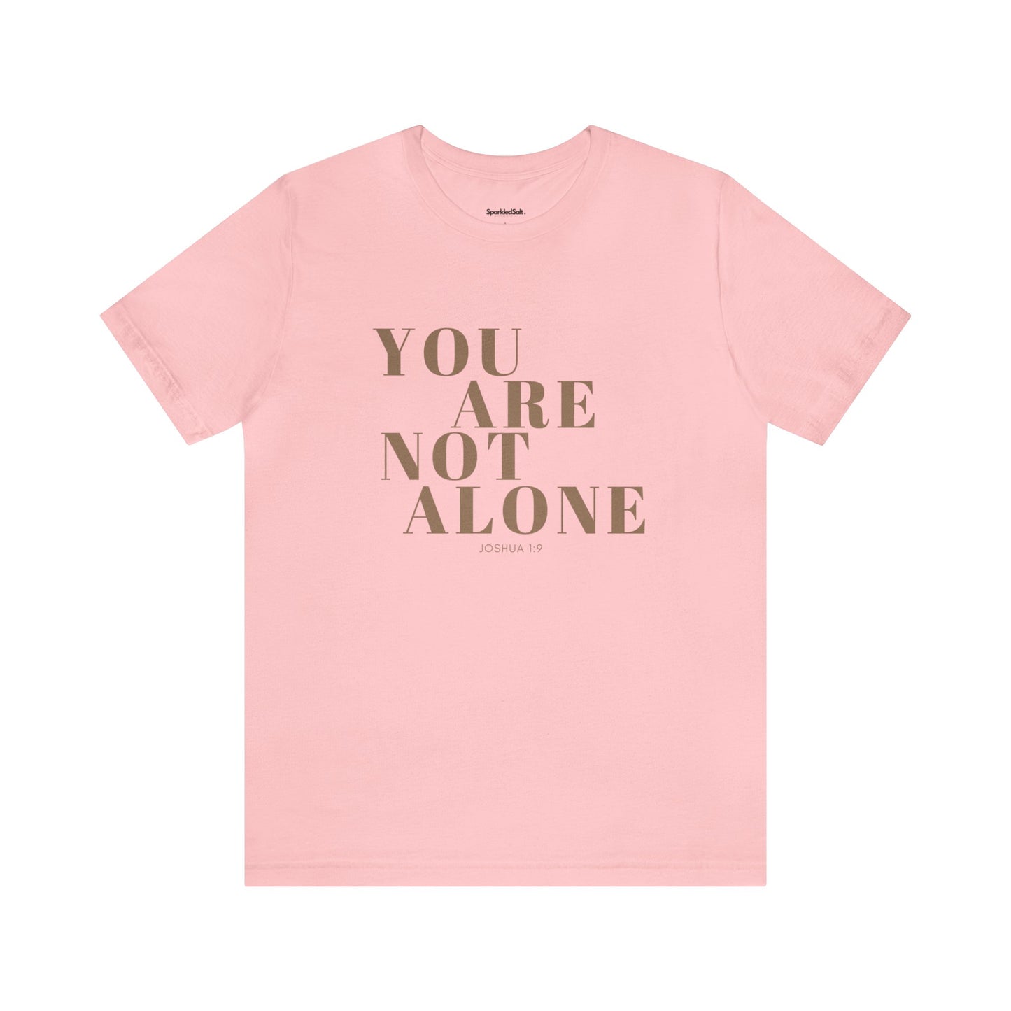 You Are Not Alone Christian T-shirt - Encouraging Christian Gifts for Women