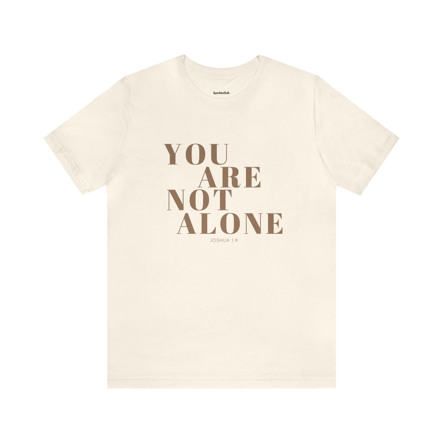 You Are Not Alone Christian T-shirt - Encouraging Christian Gifts for Women