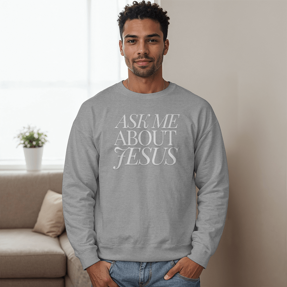 Ask Me About Jesus Evangelical Sweatshirt - Share the Gospel