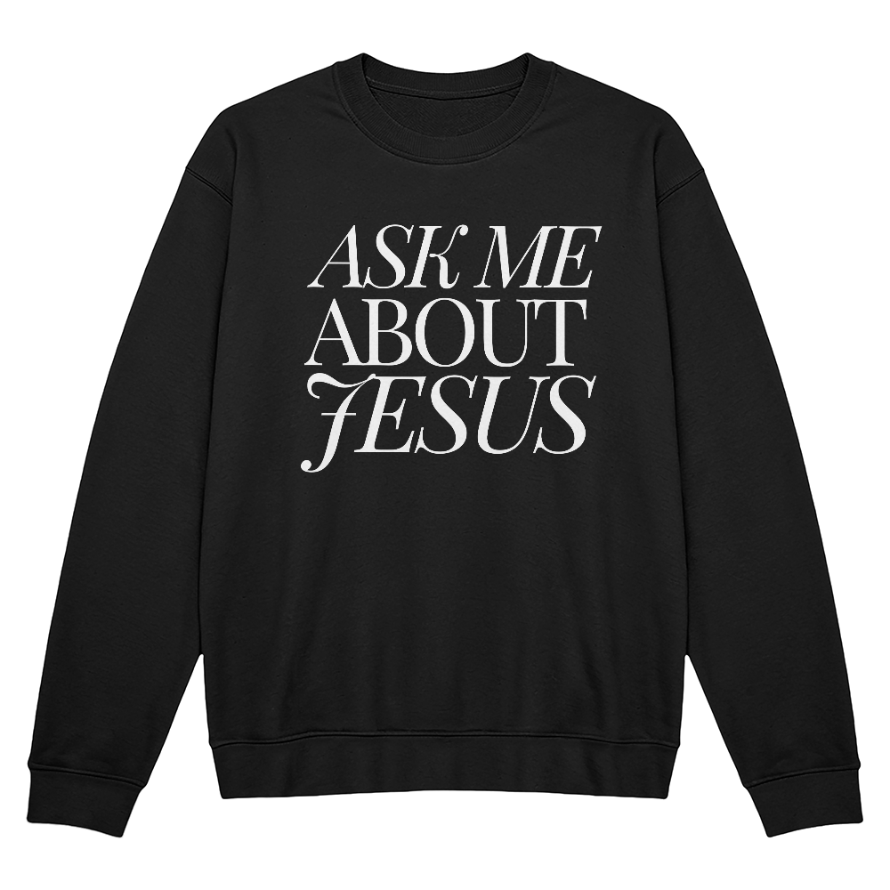 Ask Me About Jesus Evangelical Sweatshirt - Share the Gospel